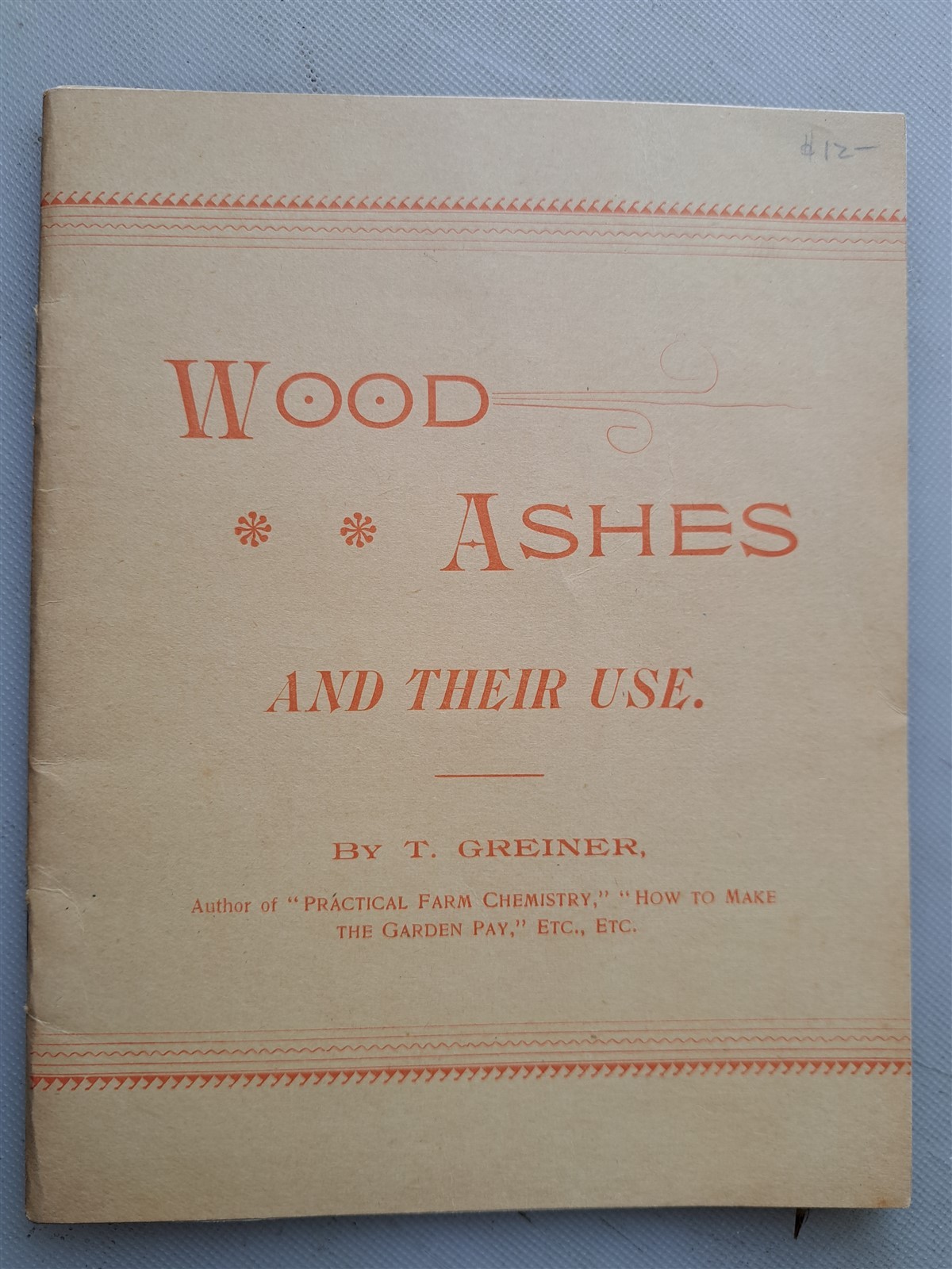 Wood Ashes and Their Use by T. Greiner – Fertilizer Promo Booklet 1894