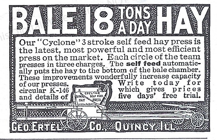 1911 Geo Ertel Cyclone 3 Stroke Self Feed Hay Press Baler Ad *Bale 18 Tons A Day