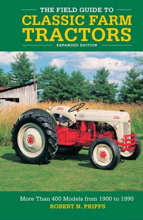 Field Guide to Classic Farm Tractors BOOK More Than 400 Models from 1900 to 1990