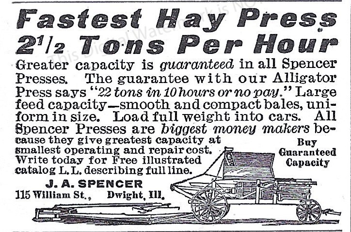 1911 Spencer Hay Press Ad* Fastest 2 ½ Tons per Hour J A Spencer Dwight Illinois
