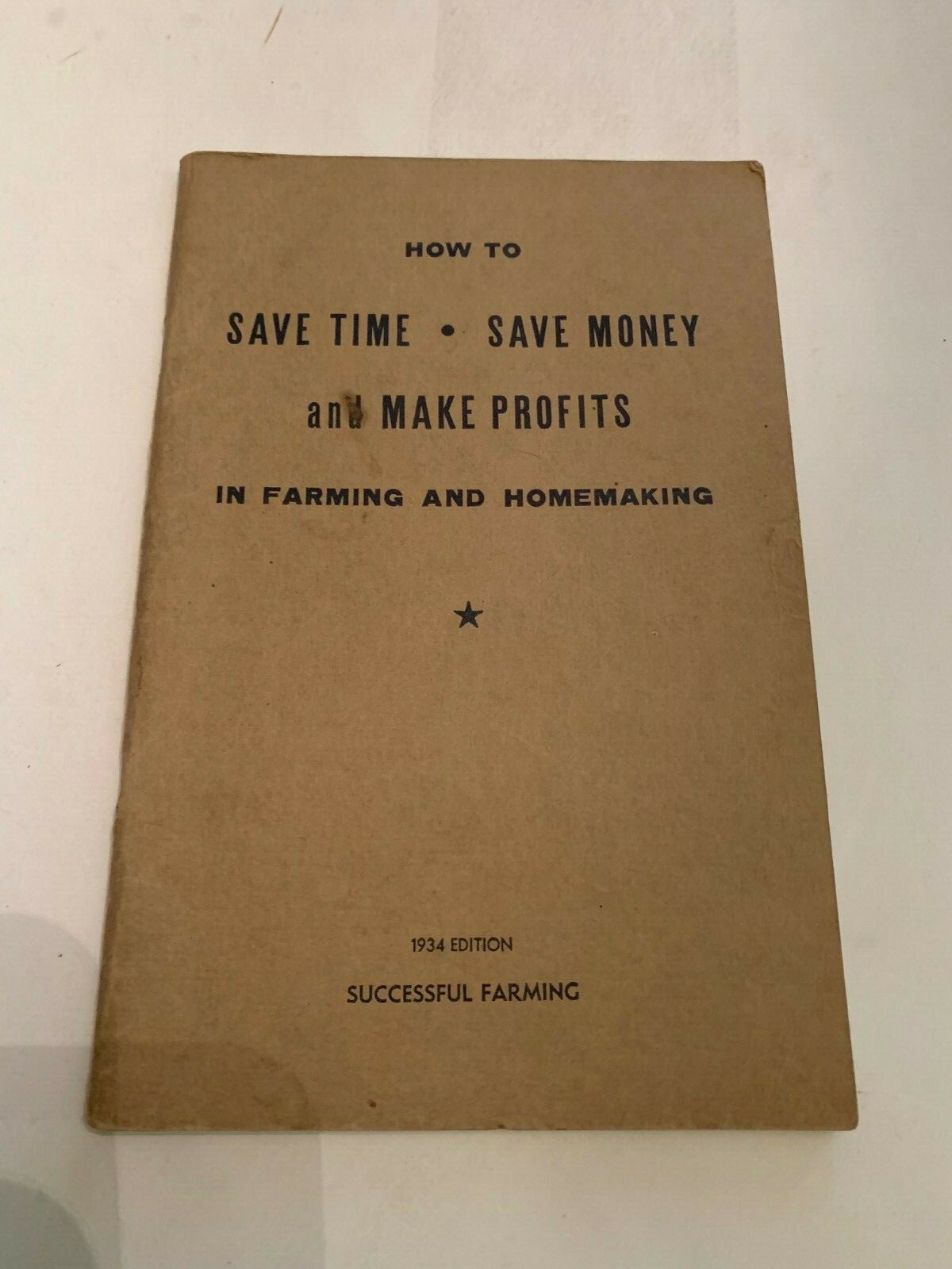 1934 Save Time Save Money In Farming and Homemaking by Successful Farming