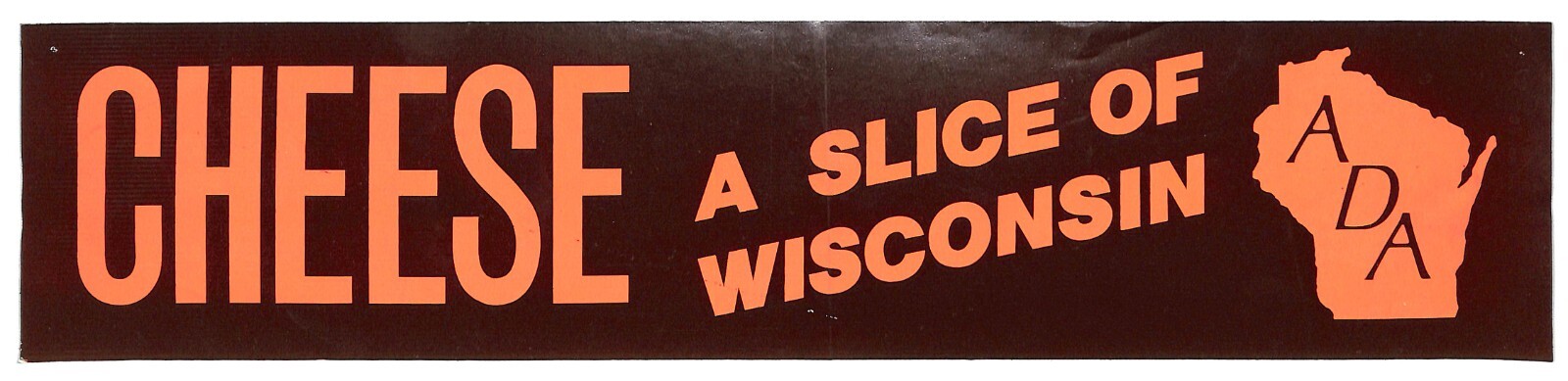 « Cheese A Slice of Wisconsin » ADA c1970 Farming Bumper Sticker