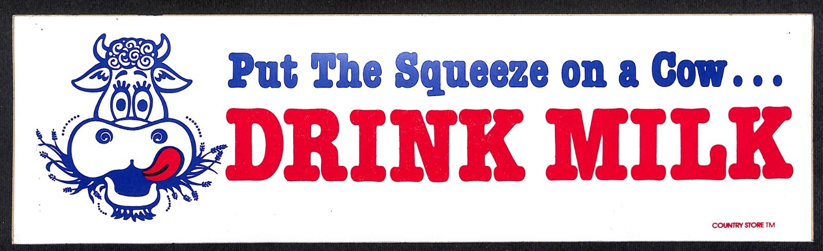 « Put the Squeeze on a Cow Drink Milk » Cow Face Funny Farming Bumper Sticker VGC