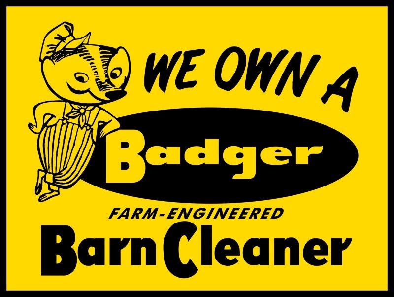 We Own a BADGER Farm Engineered Barn Cleaner NEW METAL SIGN: 9×12&Prime; Ships Free