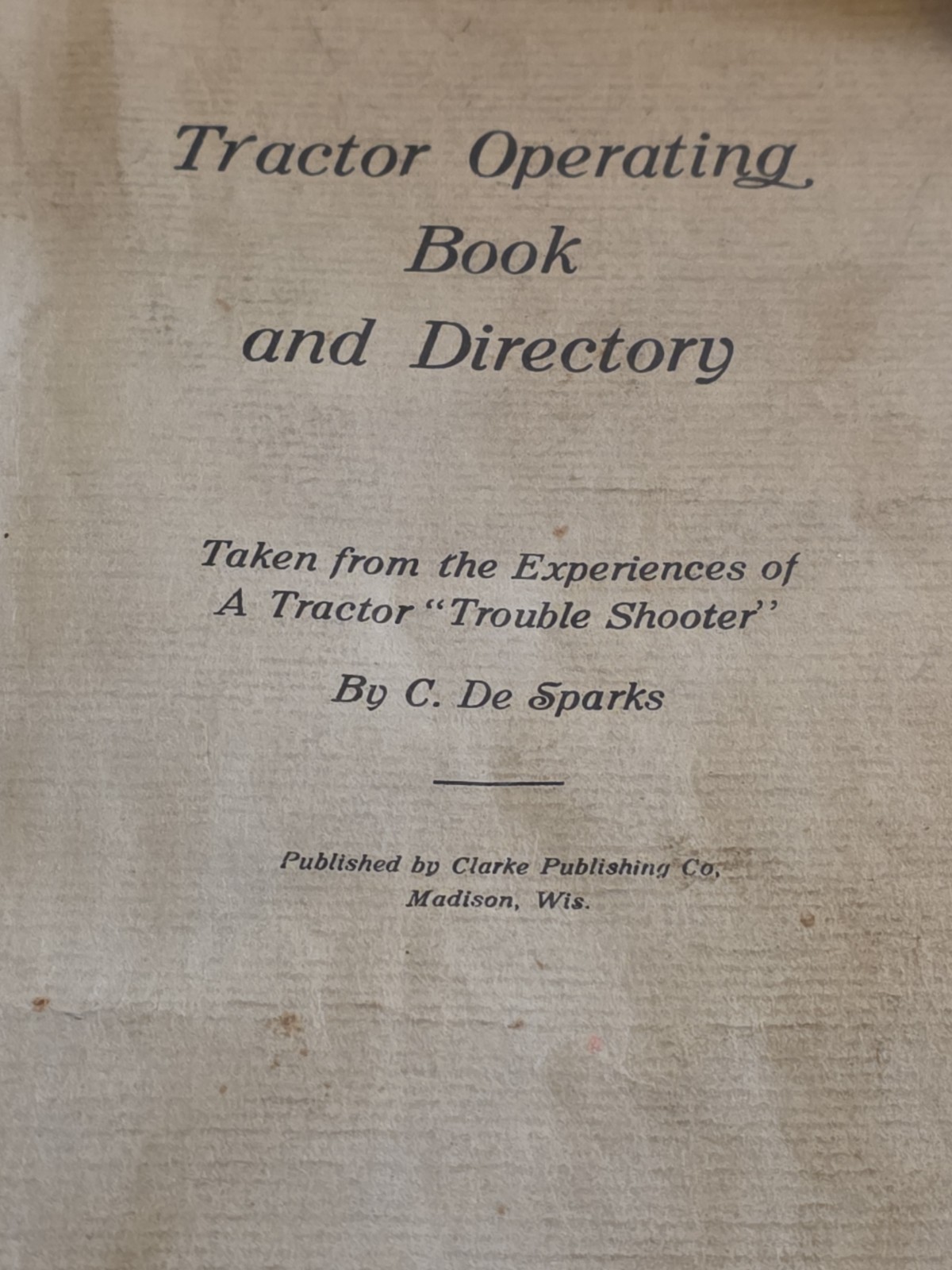 1919 Tractor Operating Book & Directory C De Sparks 1970 Reprint