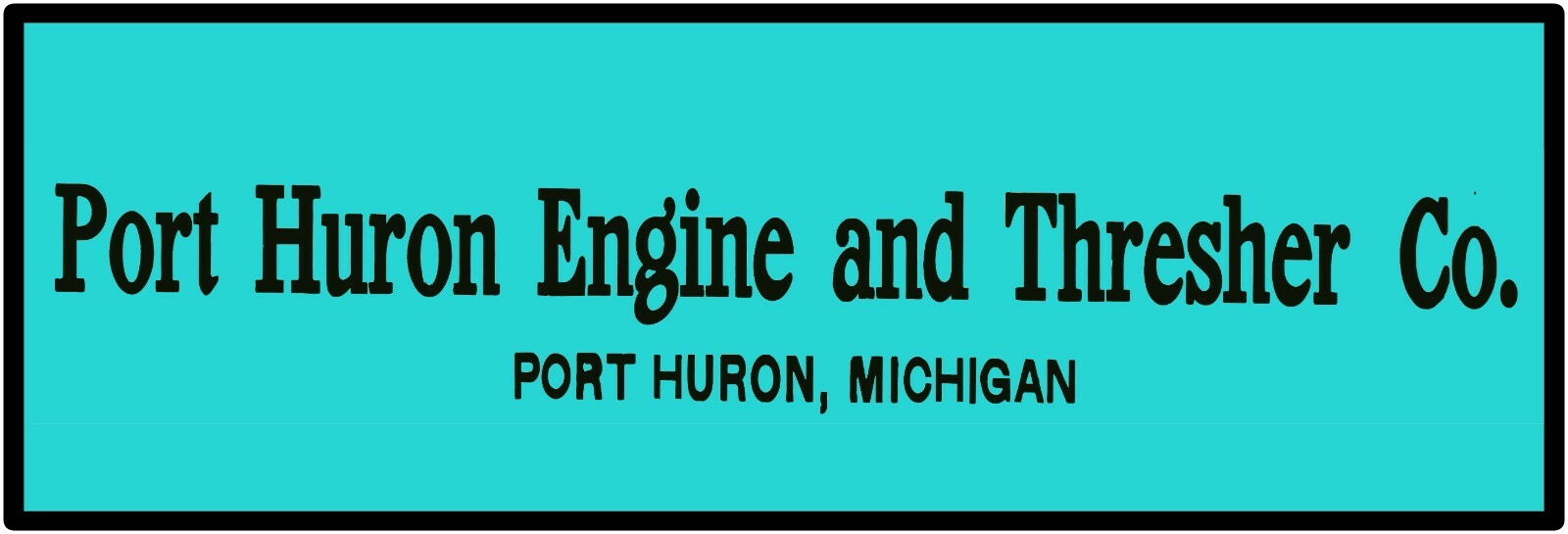 Port Huron Engine & Thresher Co. Sign 12&Prime; x 36&Prime; USA STEEL XL Size – 4 POUNDS