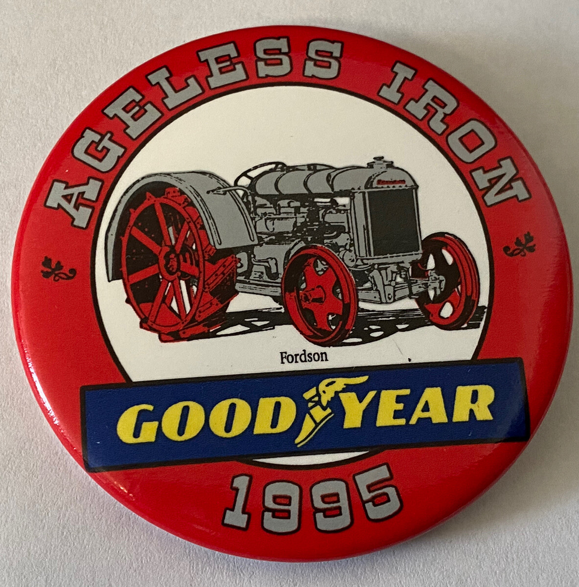 Ageless Iron 1995 Fordson Tractor Good Year 2.25” Wide Pinback Pin