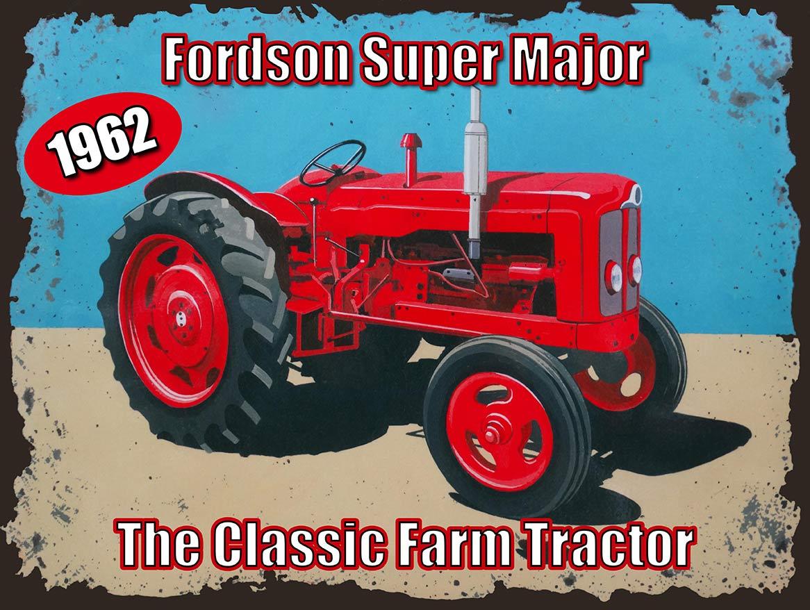 Fordson Super Major Classic Farm Tractor Metal Sign