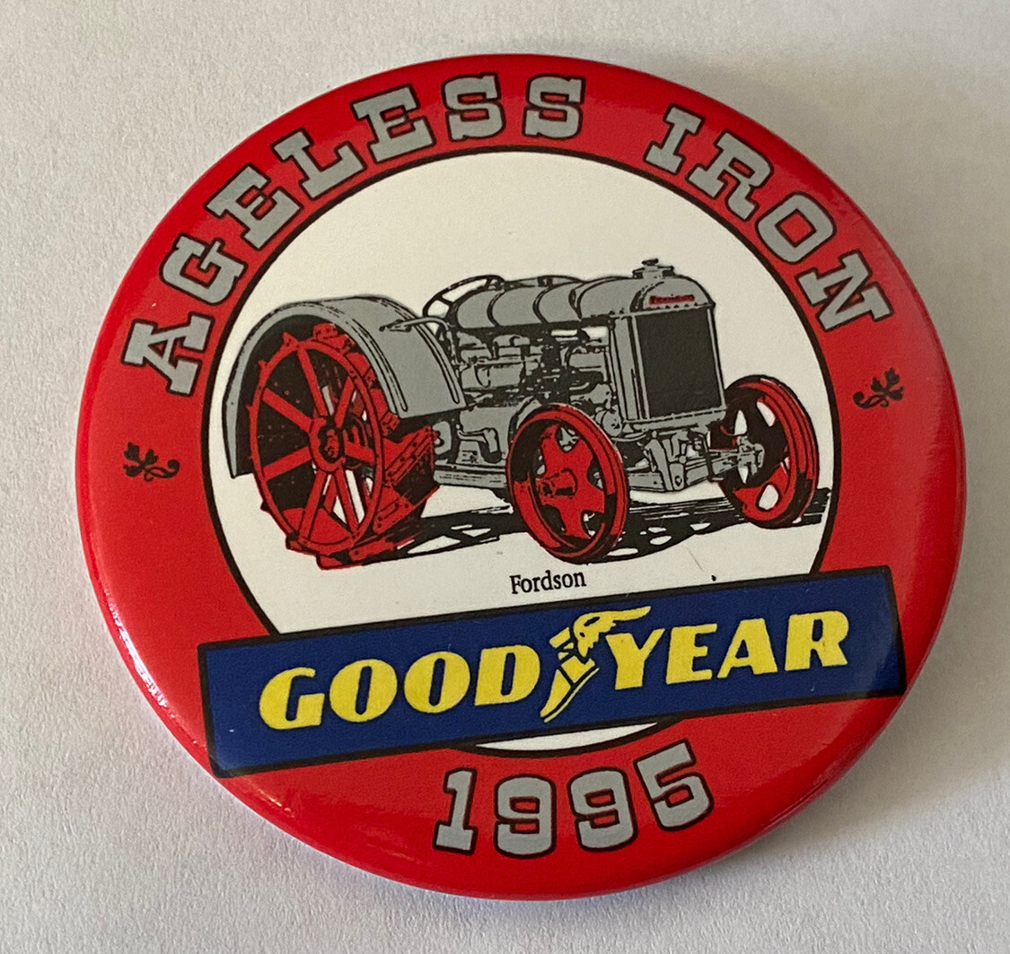 Ageless Iron 1995 Fordson Tractor Good Year 2.25” Wide Pinback Pin