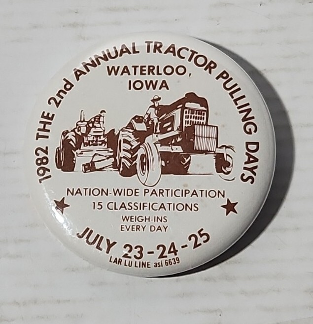 The 2nd 2nnual Tractor Pulling Days Waterloo, Iowa 1982 Pinback Button Pin