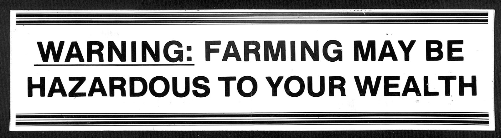 « Warning: Farming May Be Hazardous to Your Wealth » c1980s Farming Bumper Sticker