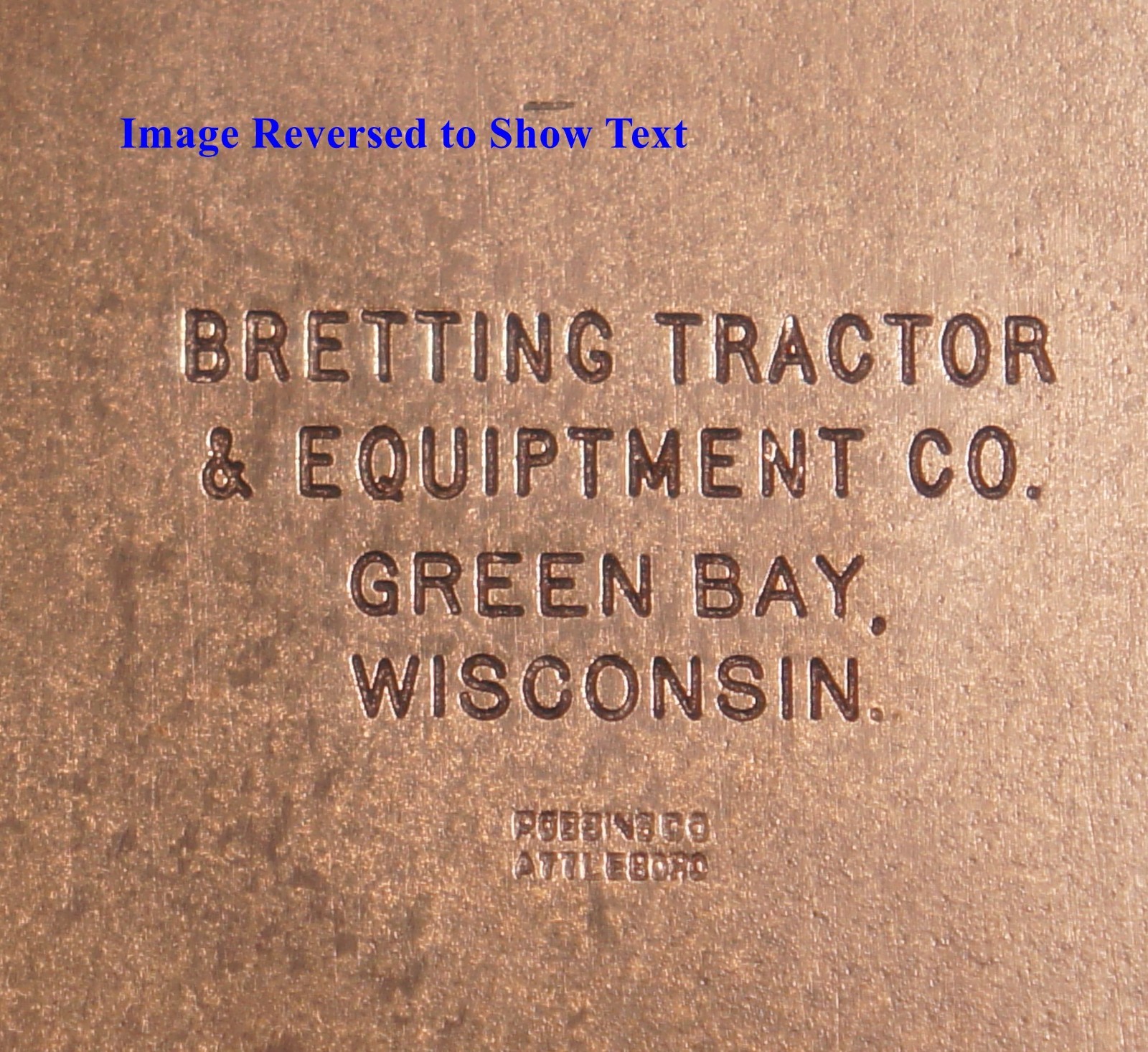 1930 GREEN BAY WI Bretting Tractor Fob Rev Text STEEL STAMPING DIE Robbins RY80