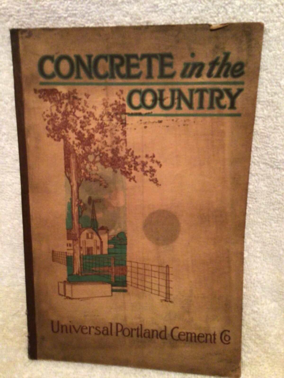 Vtg. Book Concrete In The Country 1910 Universal Portland Cement Co. Illustrated