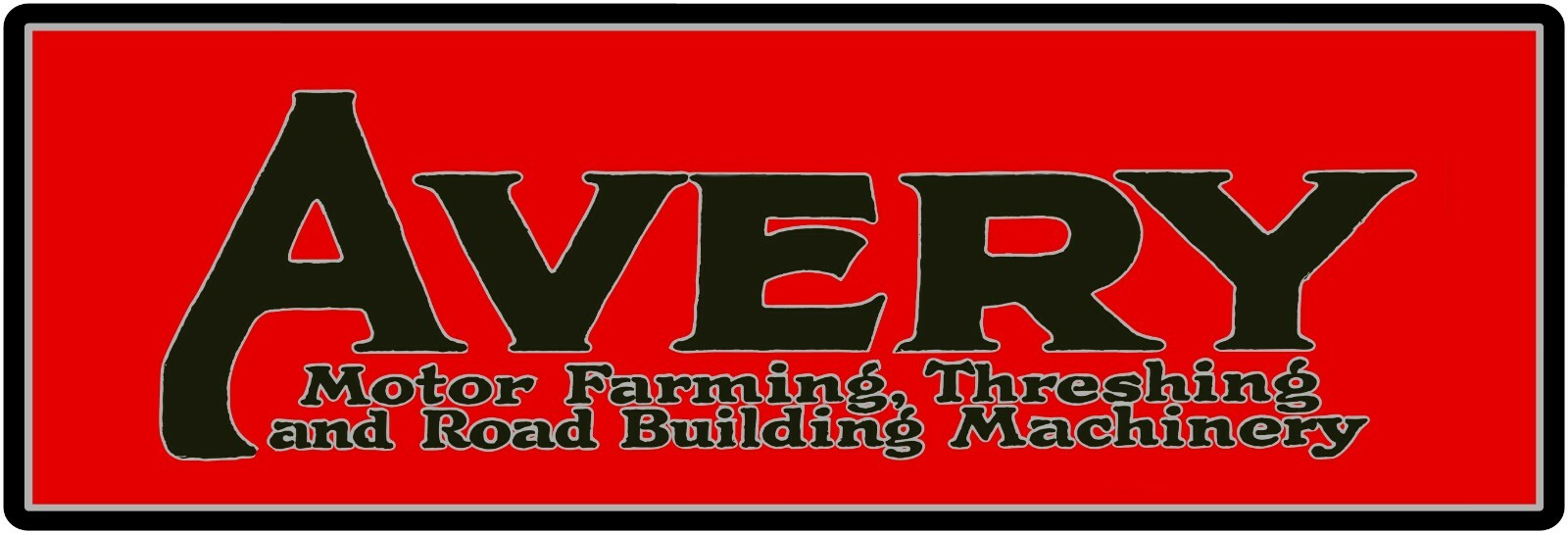 Avery Farm, Threshing, & Roadbuilding Machinery New Metal Sign: 6&Prime; x 18&Prime; Long