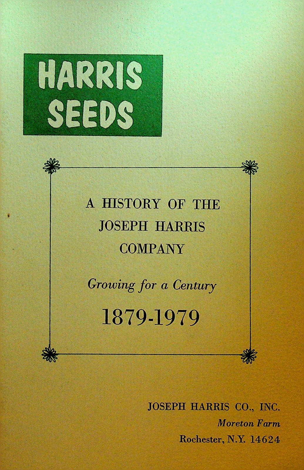 Harris Seeds A History of the Joseph Harris Company 1879 to 1979 Rochester NY