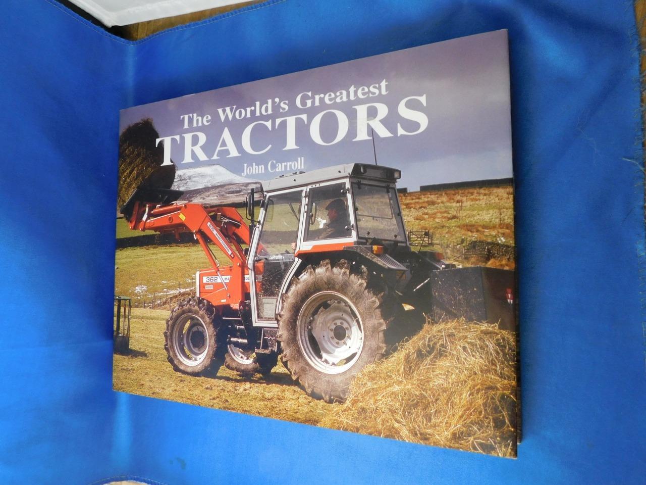 THE WORLD&rsquo;S GREATEST TRACTORS BOOK HARDCOVER JOHN CARROLL 1998 MASSEY DEERE FIAT