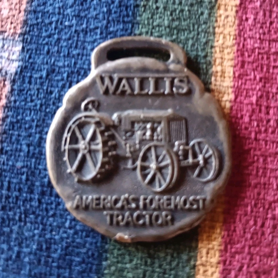 WALLIS Tractor Co. Watch Fob America&rsquo;s Foremost Tractor Advertising Very Rare!