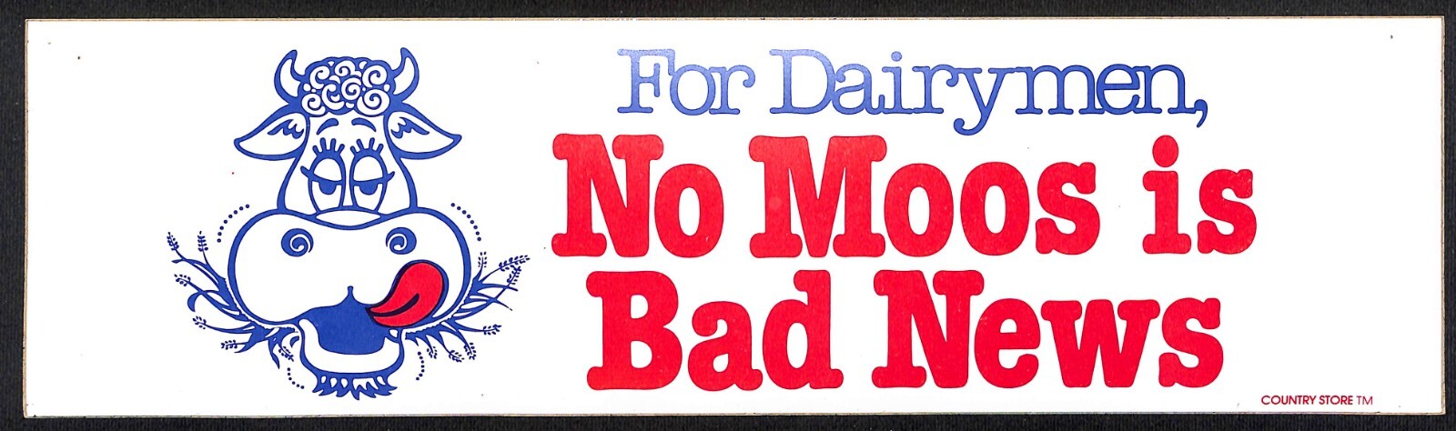 « For Dairymen, No Moos is Bad News » Cow Face Funny Farming Bumper Sticker VGC
