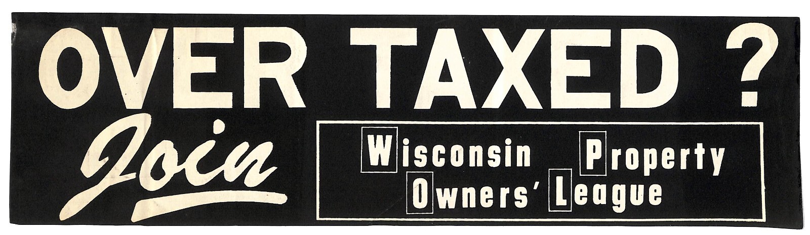 « Over Taxed ? Join Wisconsin Property Owners&rsquo; League » c1970s Farming Sticker