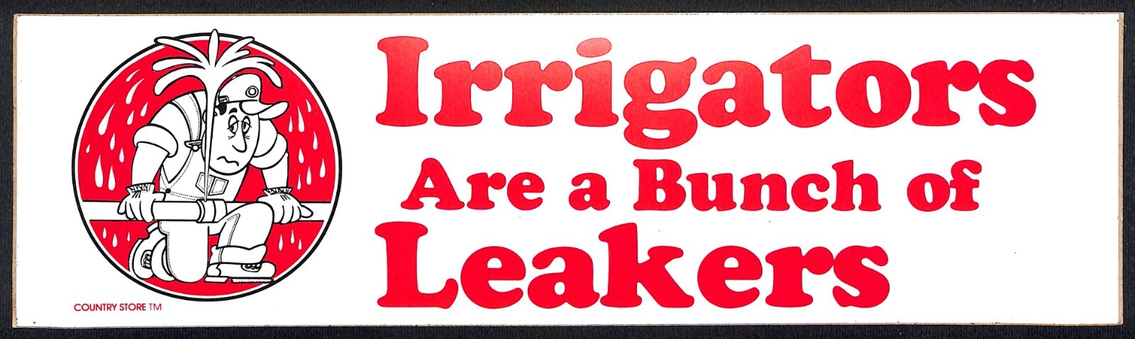 « Irrigators are a Bunch of Leakers » Funny Farming Bumper Sticker VGC