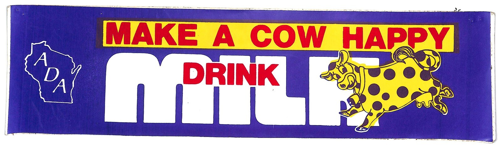 « Make a Cow Happy – Drink Milk » Wisconsin ADA c1970 Farming Bumper Sticker