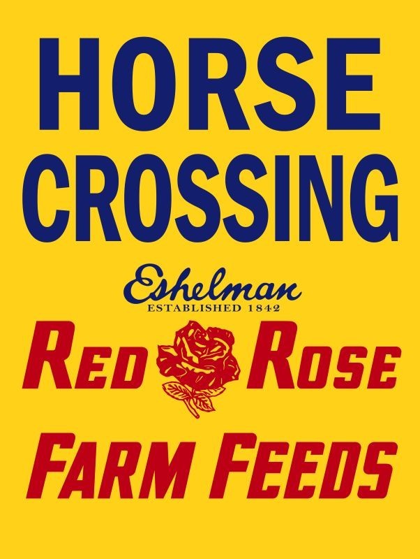 Eshelman Red Rose Feeds – Horse Crossing NEW METAL SIGN: 9×12&Prime; Ships Free