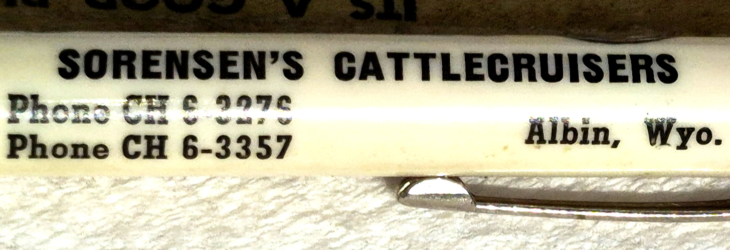 « Sorensen&rsquo;s CATTLECRUISERS * Phone CH 6-2276/3357 * Albin, Wyo. » Bullet Pen