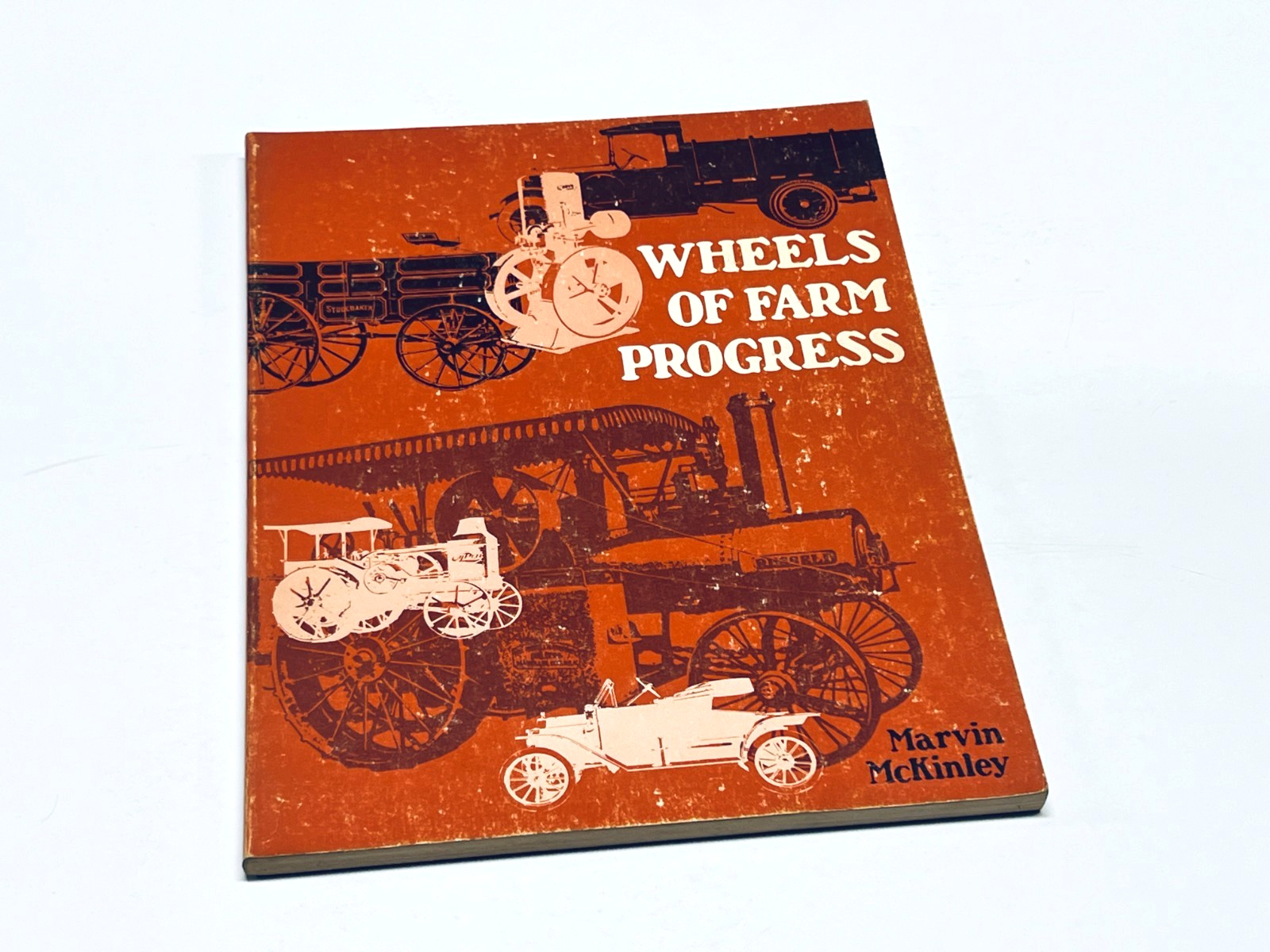 Wheels of Farm Progress Agriculture Vehicles by Marvin McKinley ©1980 Book
