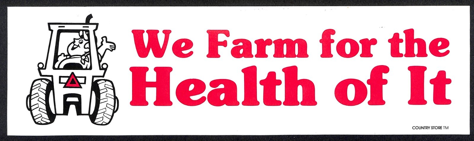 « We Farm for the Health of It » Tractor Cute Funny Farming Bumper Sticker VGC