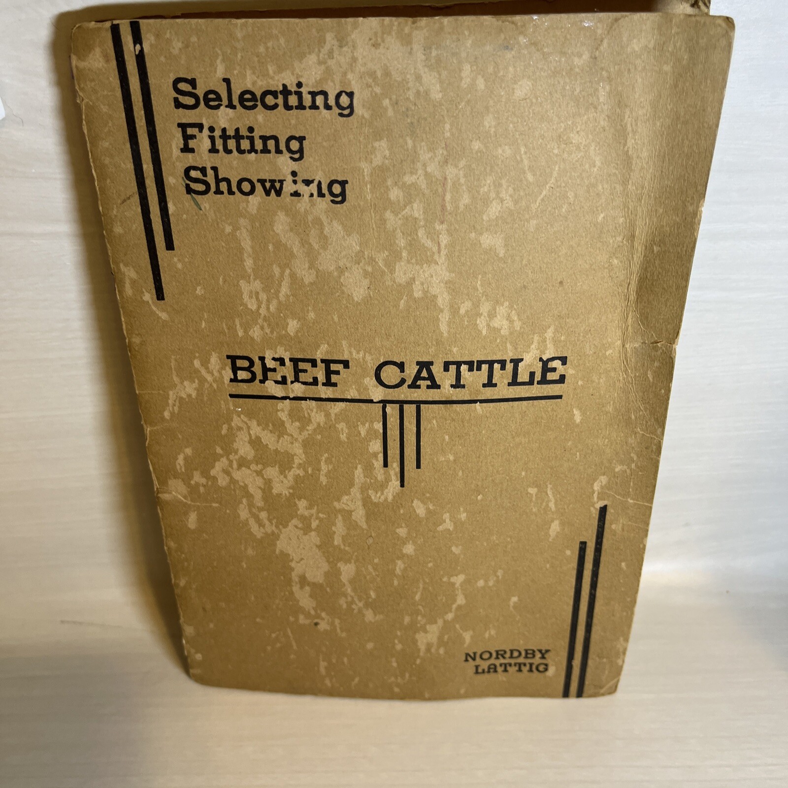Beef Cattle Selecting Fitting Showing Nord Be Lattig Fourth, Edition, 1948