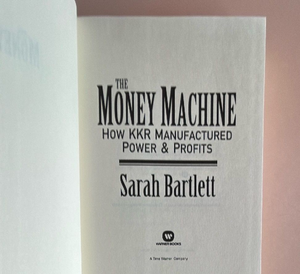 The Money Machine How KKR Manufactured Power and Profits Sarah Bartlett 1991 Har