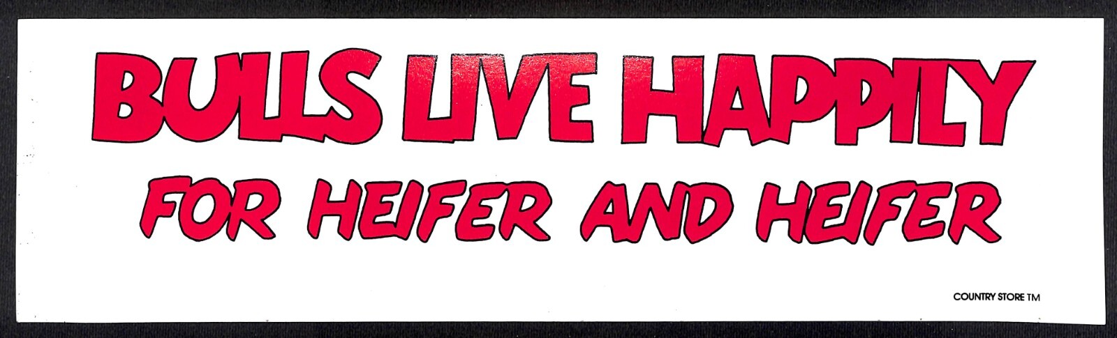« Bulls Live Happily for Heifer and Heifer » Funny Farming Bumper Sticker VGC
