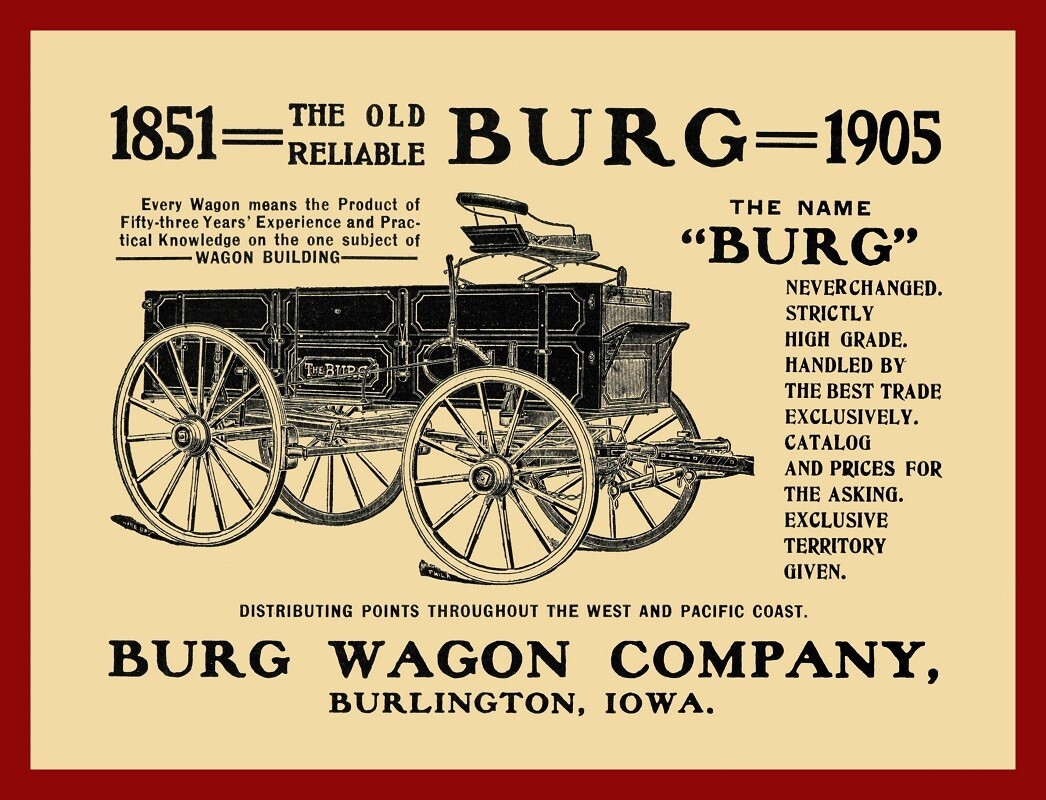1905 Burg Wagon Co. of Burlington, Iowa NEW METAL SIGN: Lg. Size, 12 x 16&Prime;