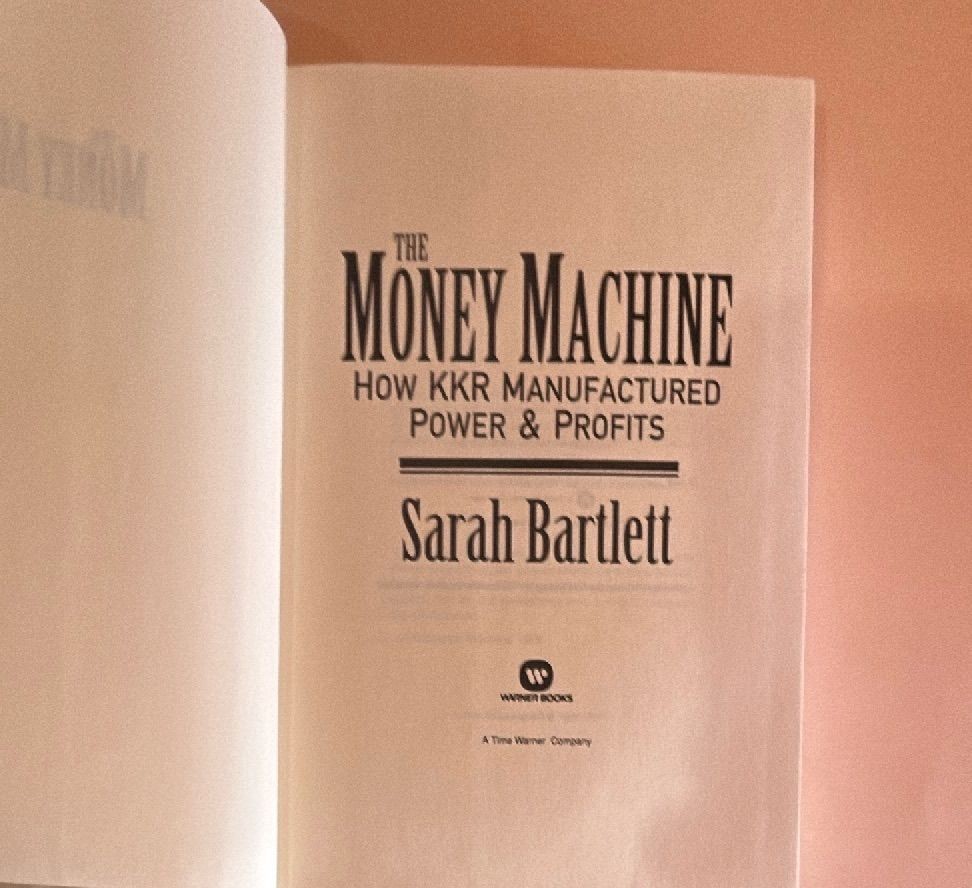 The Money Machine How KKR Manufactured Power and Profits Sarah Bartlett 1991 HC
