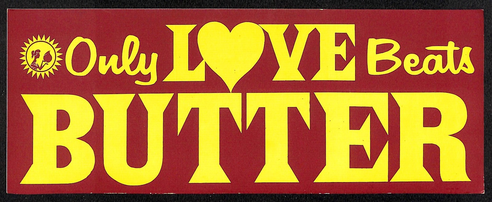 « Only Love Beats Butter » c1970s Farming Bumper Sticker VGC Scarce