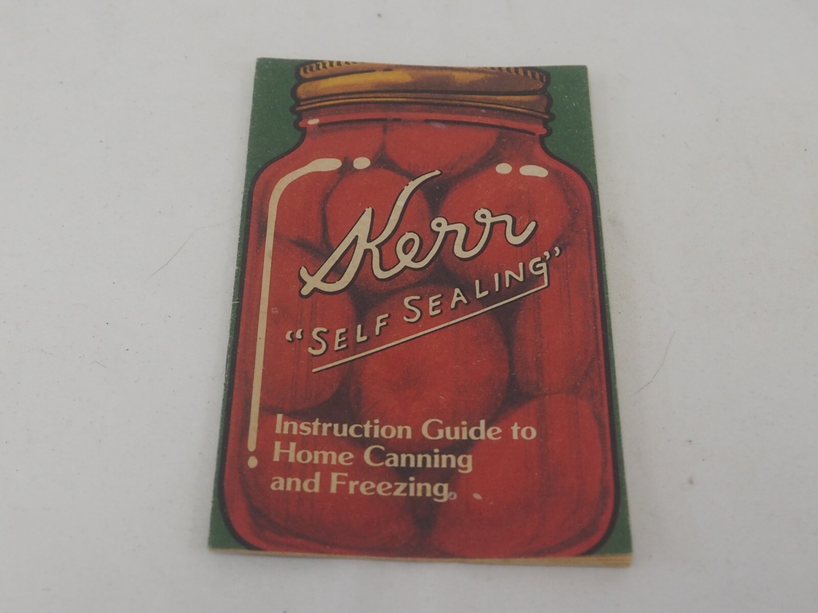 1984 Kerr Self Sealing Instruction Guide to Home Canning & Freezing Pamphlet