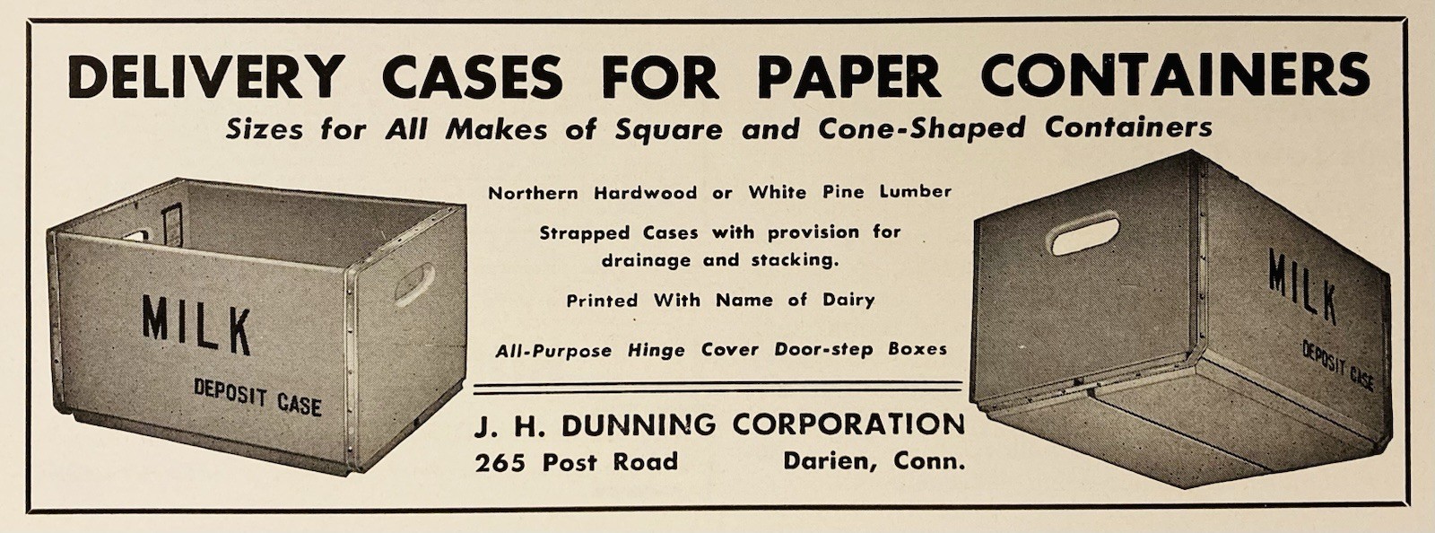 1951 AD.(PC10)~J.H. DUNNING CO. DARIEN, CONN. PAPER CONTAINER MILK CASES