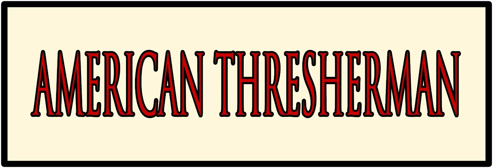 American Thresherman Sign – 12&Prime; x 36&Prime; USA STEEL XL Size – 4 POUNDS!