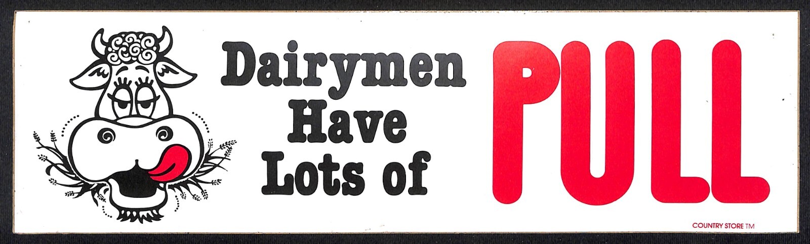 « Dairymen Have Lots of PULL » w/ Cow Funny Farming Bumper Sticker VGC