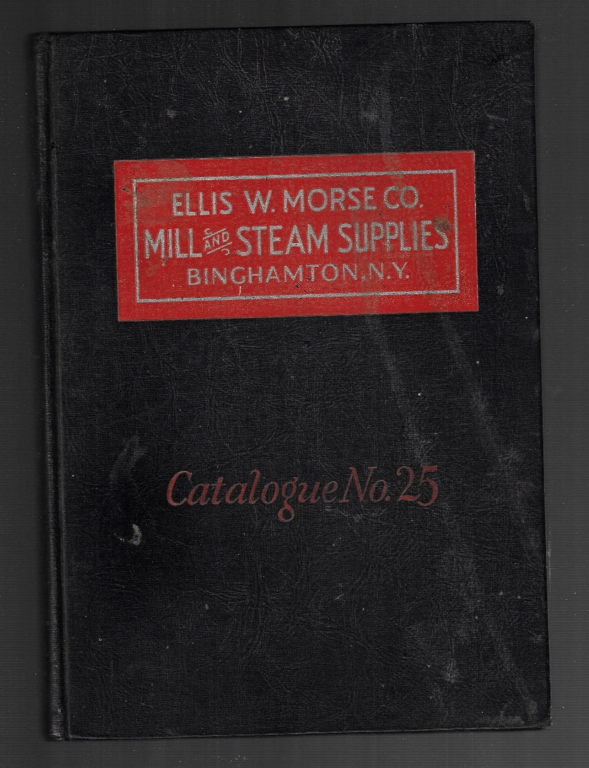Vintage hc Binghamton NY Catalog ELLIS W. MORSE CO. MILL & STEAM SUPPLIES #25